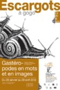 Escargots à gogo. [Exposition] Centre Daily-Bul &amp; C°, 28 janvier - 29 avril 2012 (prolongation jusqu'au 27 mai 2012)